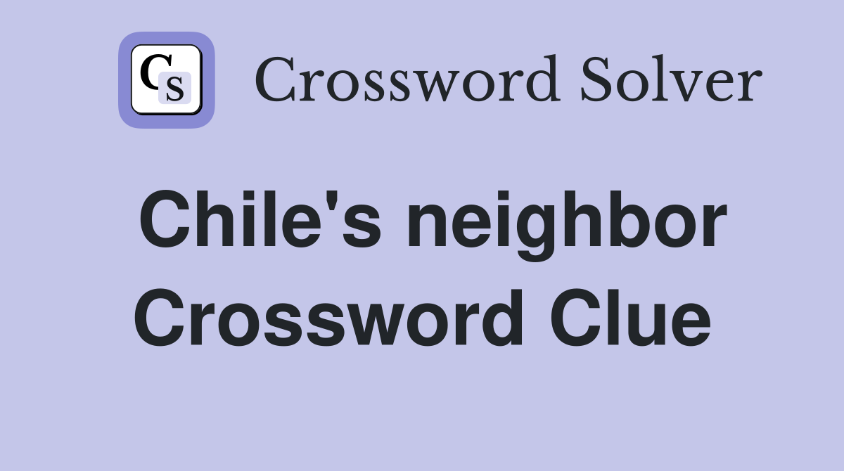 Chile's neighbor Crossword Clue