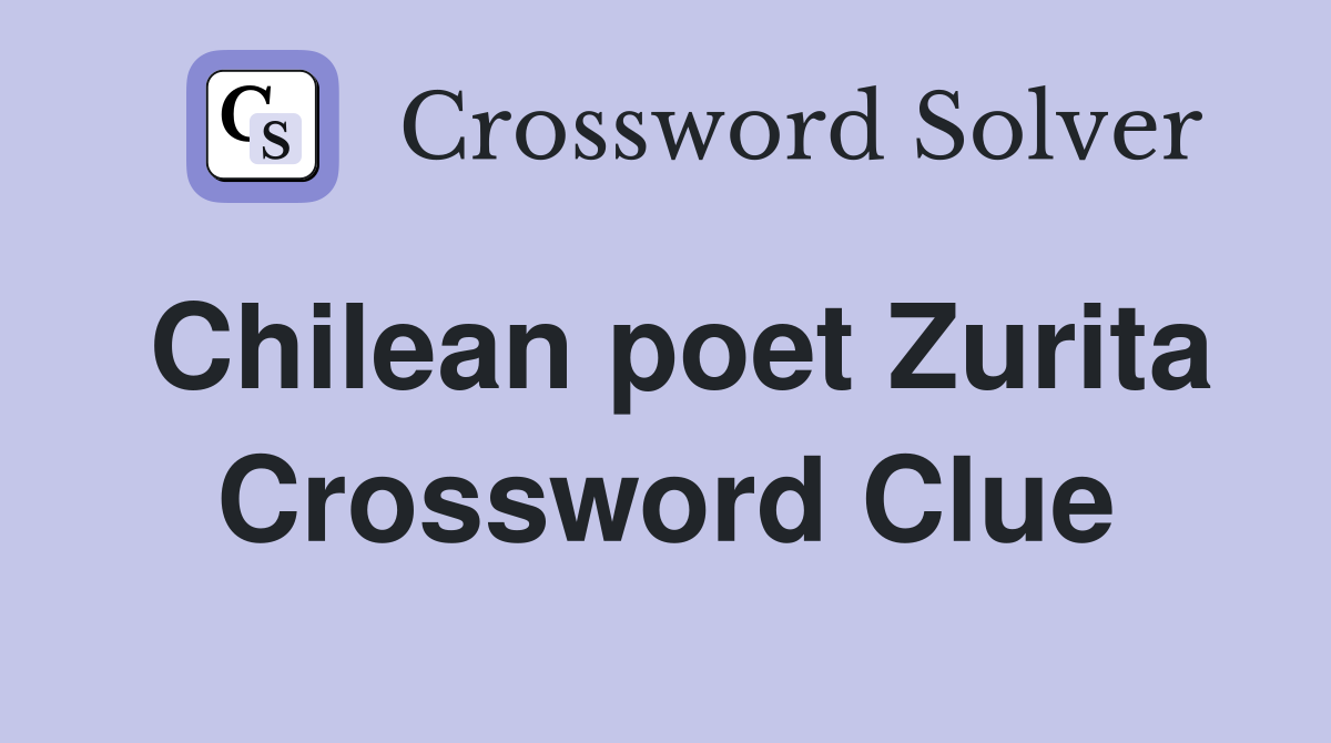 Chilean poet Zurita Crossword Clue