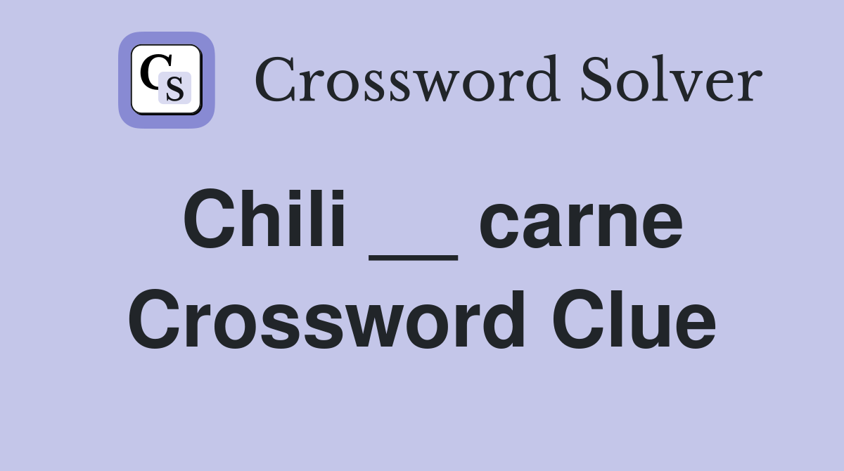 Chili __ carne Crossword Clue