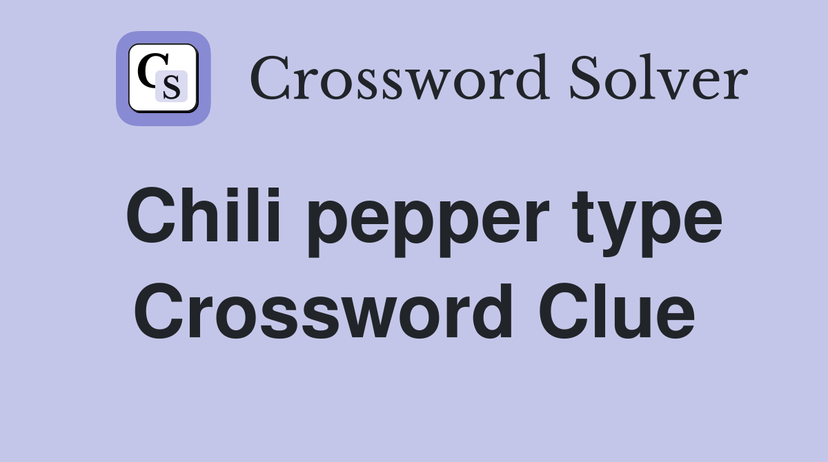 Chili pepper type Crossword Clue