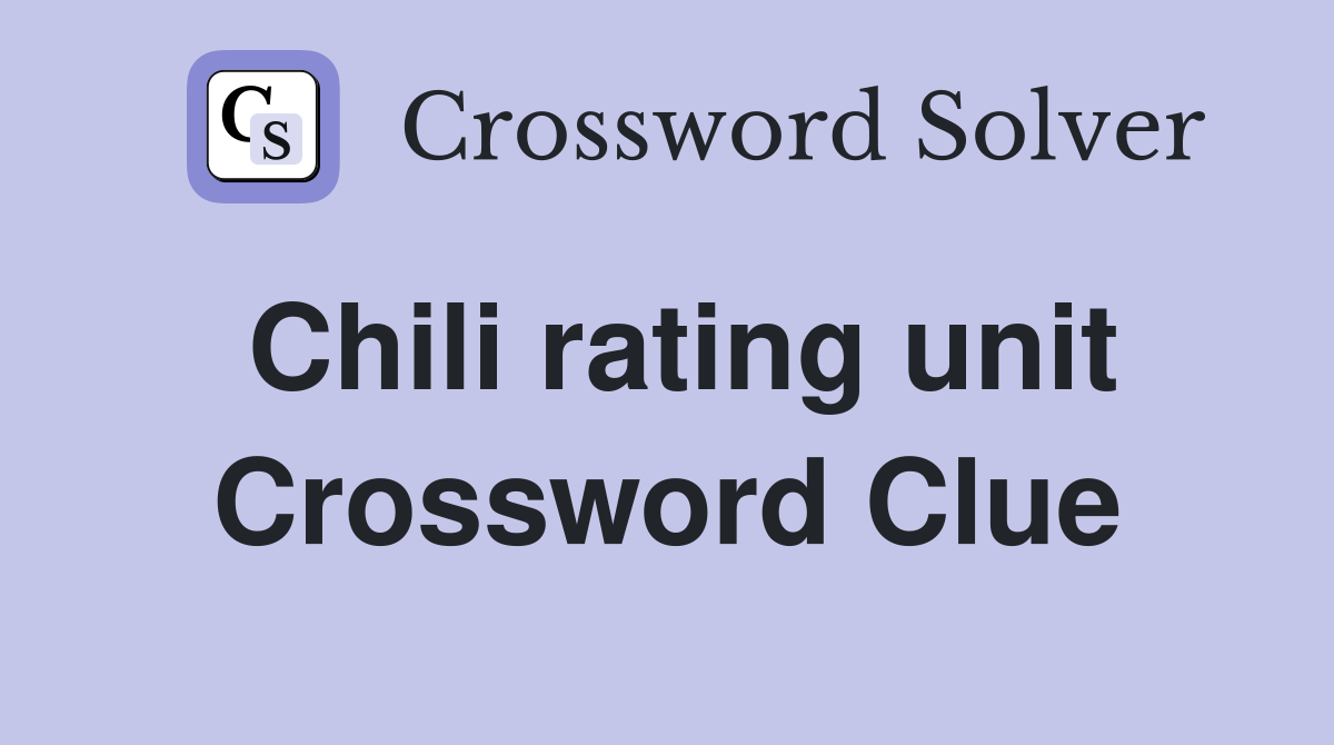 Chili rating unit Crossword Clue
