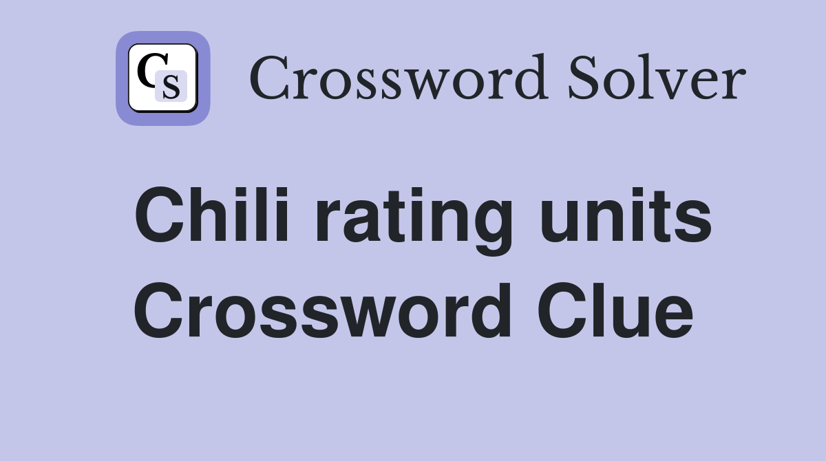 Chili rating units Crossword Clue