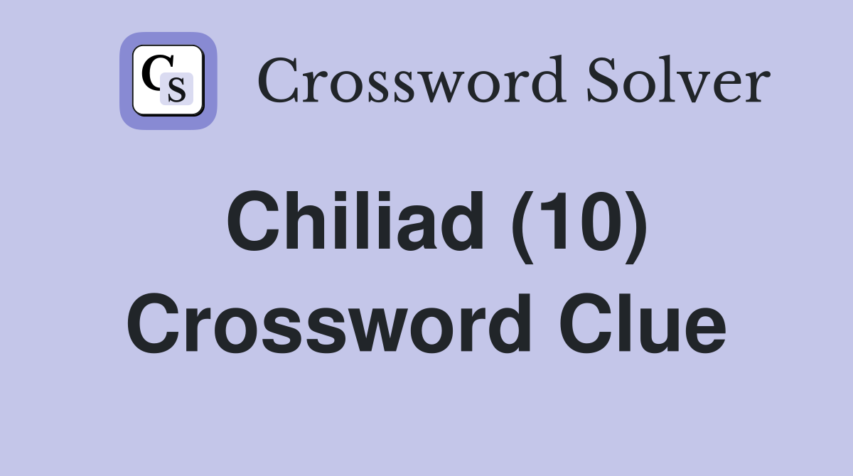 Chiliad (10) Crossword Clue