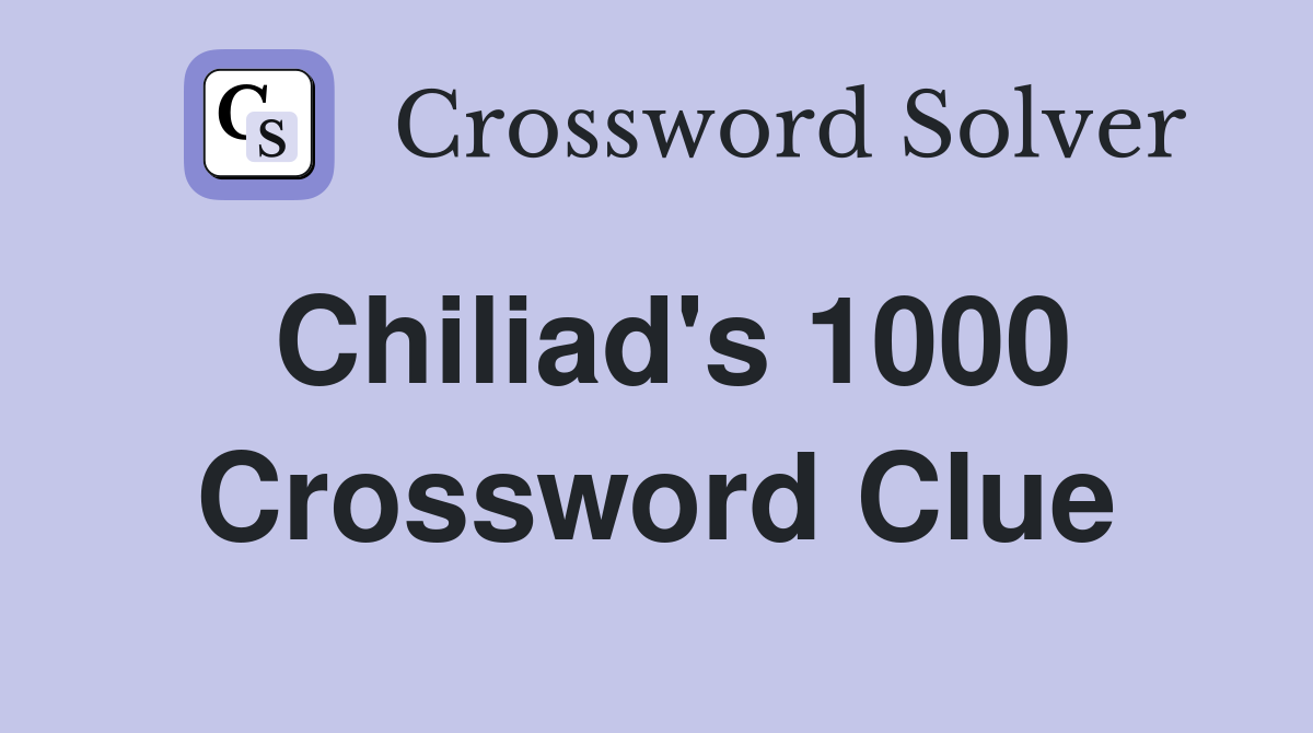 Chiliad's 1000 Crossword Clue