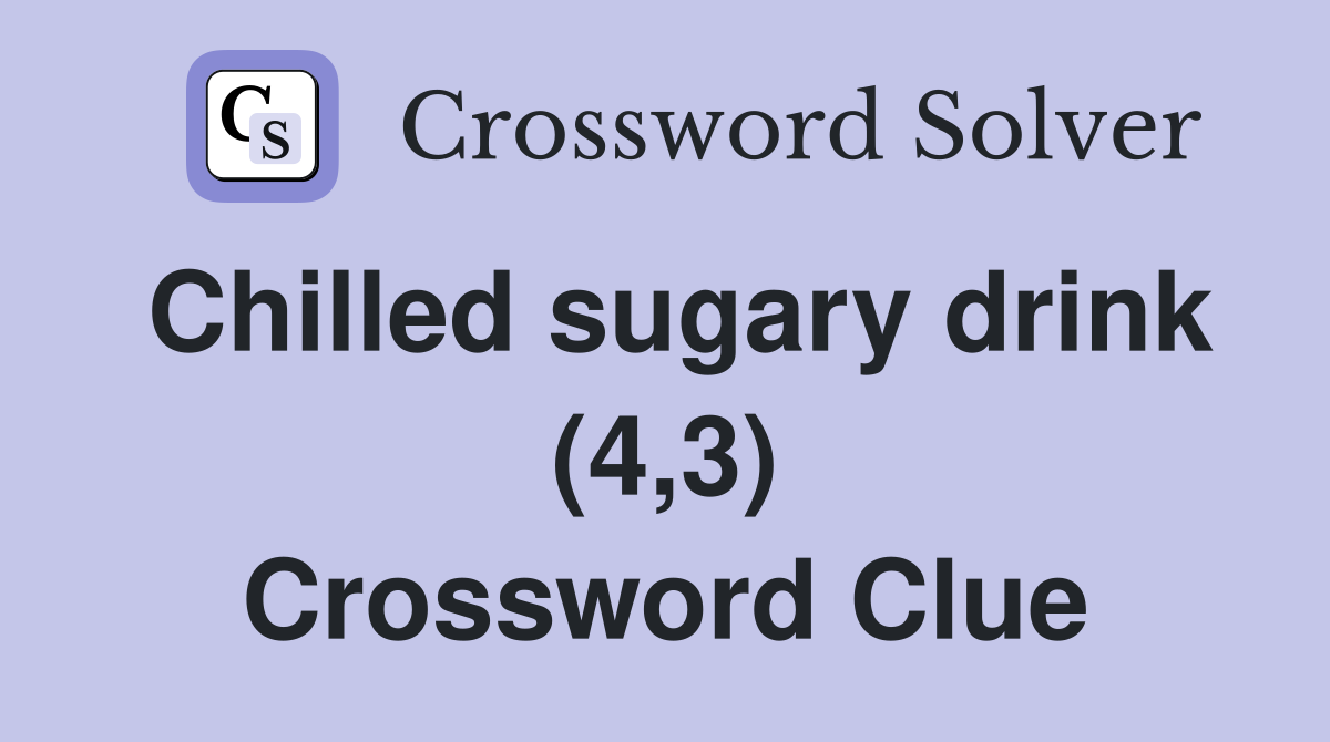 Chilled sugary drink (4,3) Crossword Clue