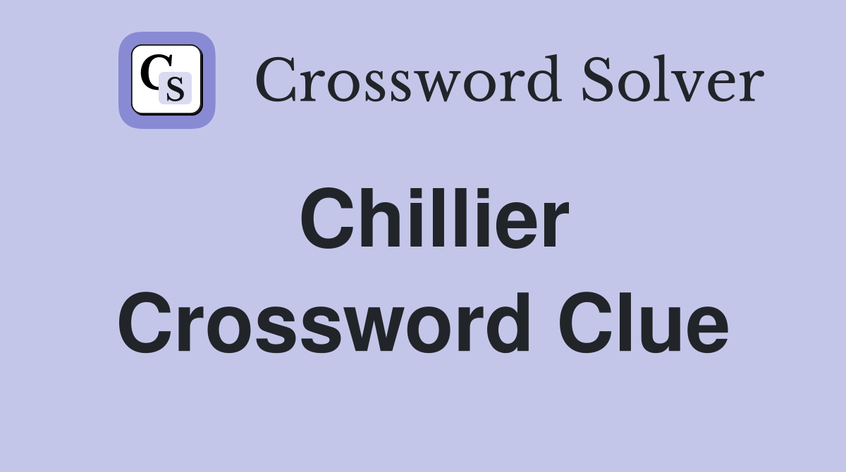 Chillier Crossword Clue
