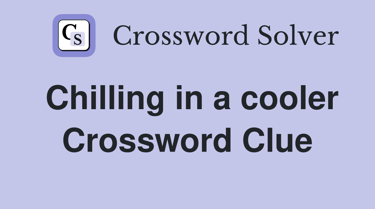 Chilling in a cooler Crossword Clue