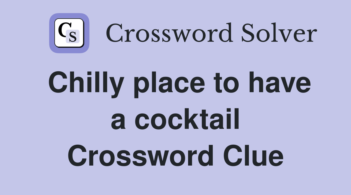Chilly place to have a cocktail Crossword Clue