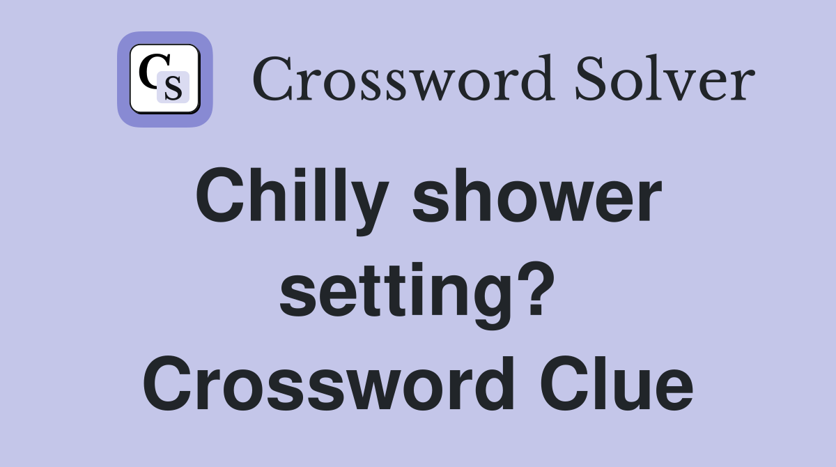 Chilly shower setting? Crossword Clue