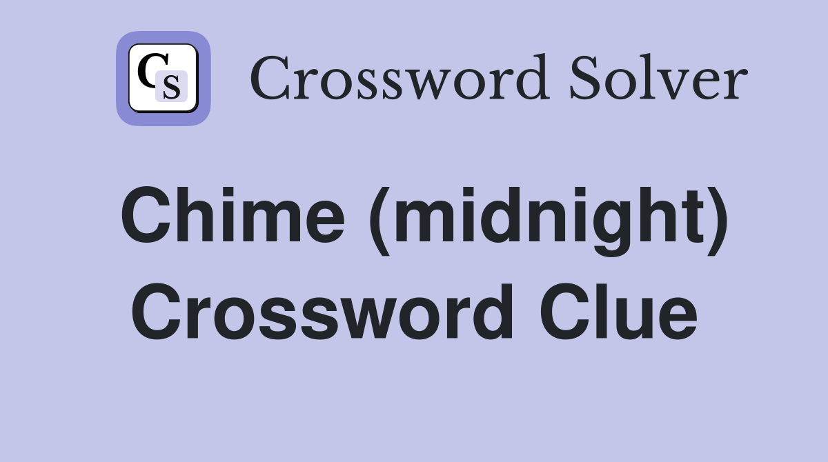 Chime (midnight) Crossword Clue