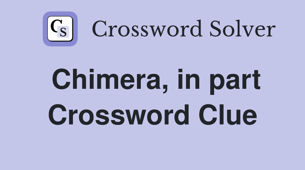 Chimera, in part Crossword Clue