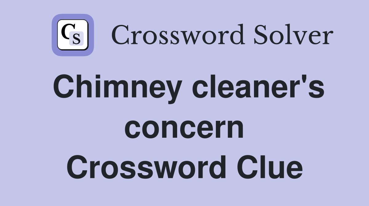 Chimney cleaner's concern Crossword Clue
