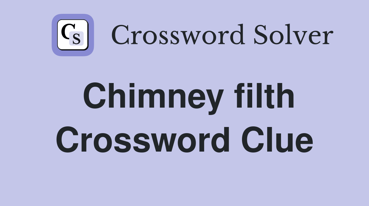 Chimney filth Crossword Clue