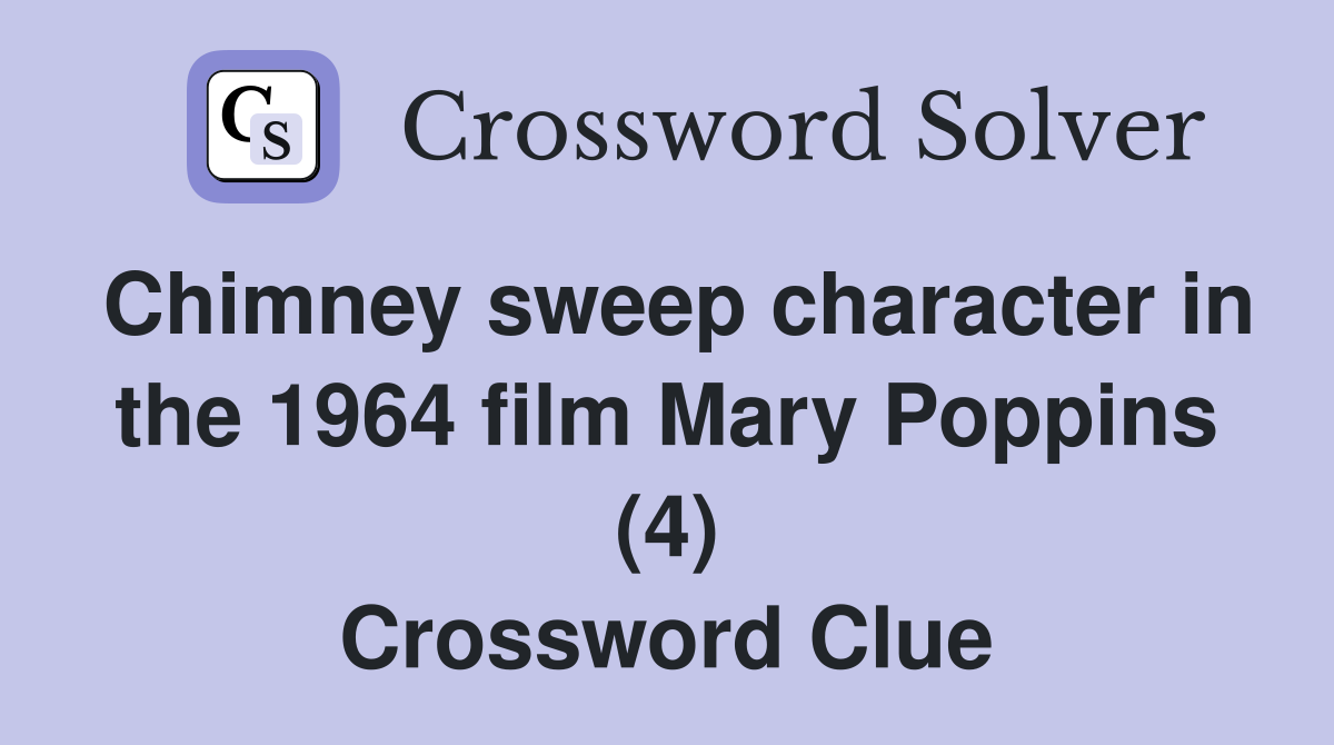 Chimney sweep character in the 1964 film Mary Poppins (4) Crossword Clue