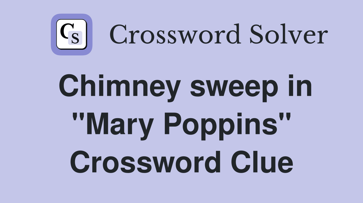 Chimney sweep in "Mary Poppins" Crossword Clue