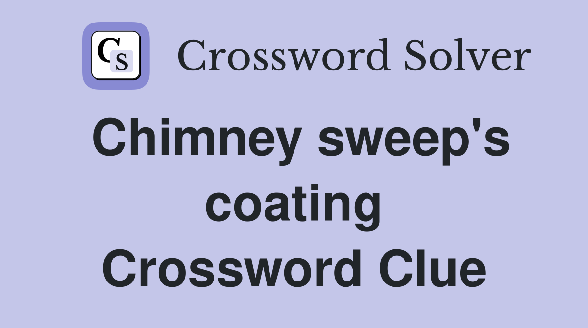Chimney sweep's coating Crossword Clue