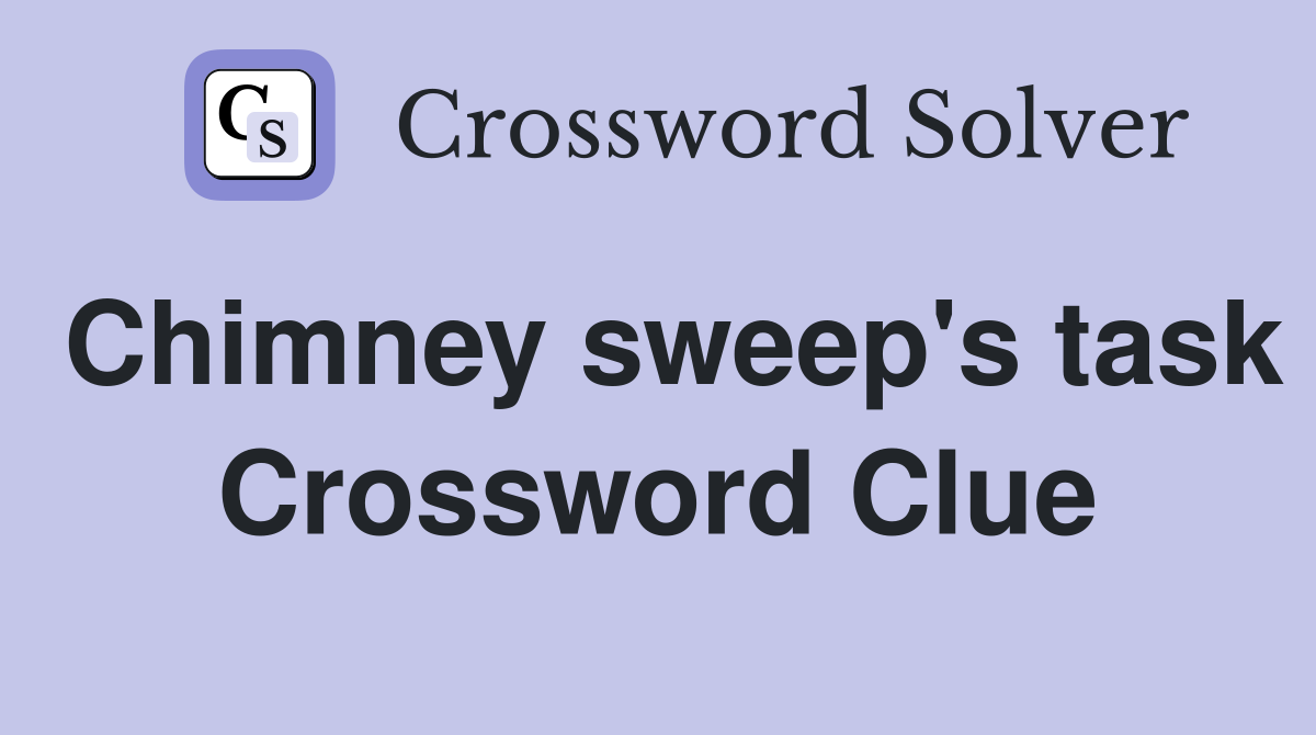 Chimney sweep's task Crossword Clue