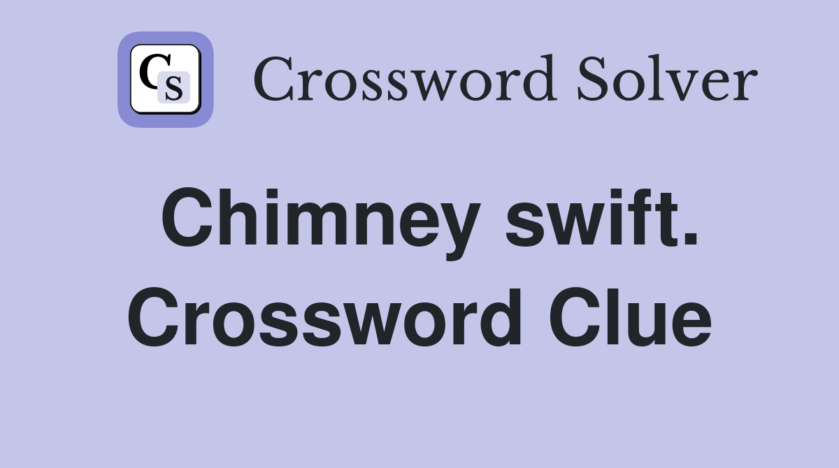 Chimney swift. Crossword Clue