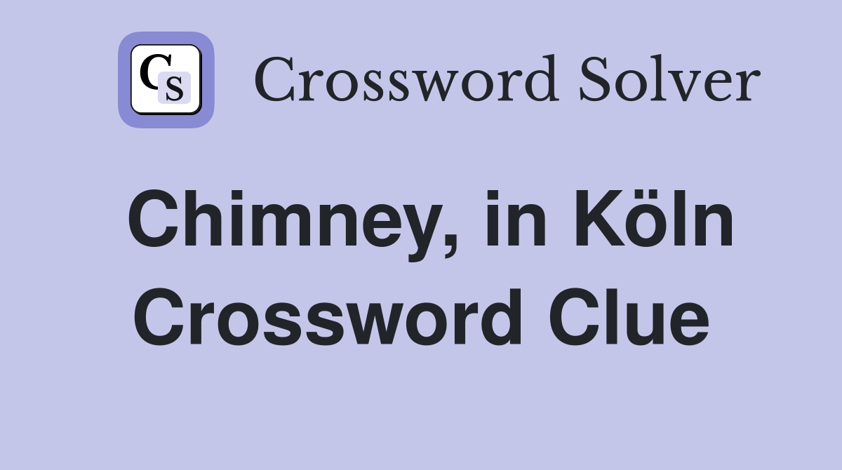 Chimney, in Köln Crossword Clue