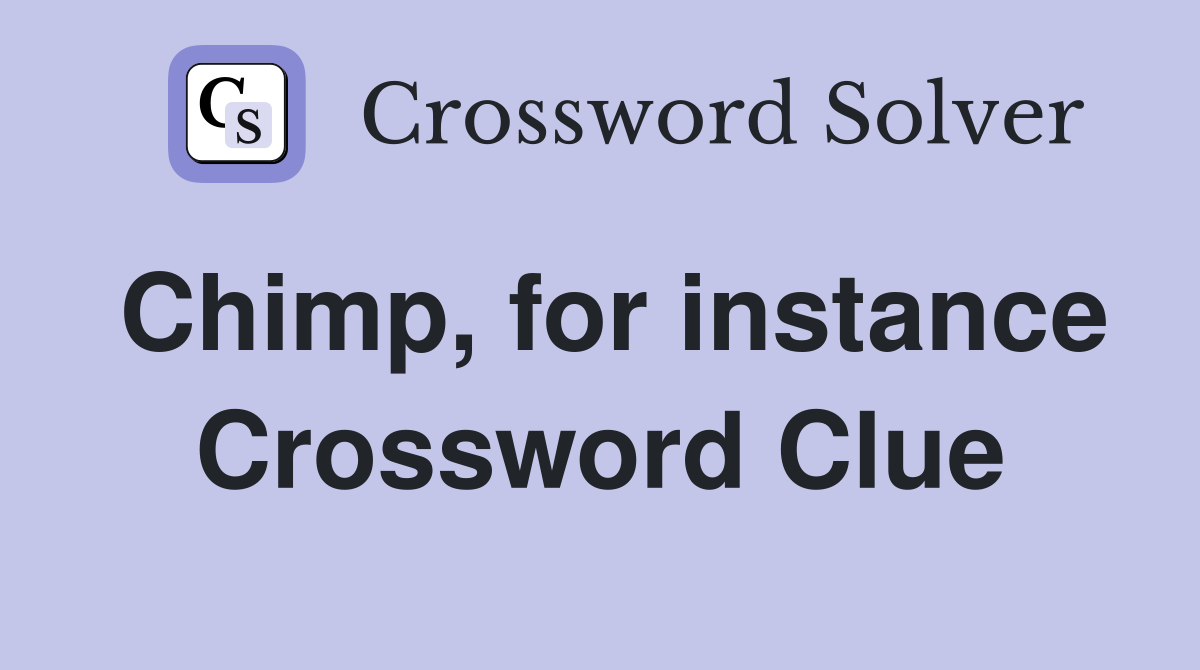 Chimp, for instance Crossword Clue