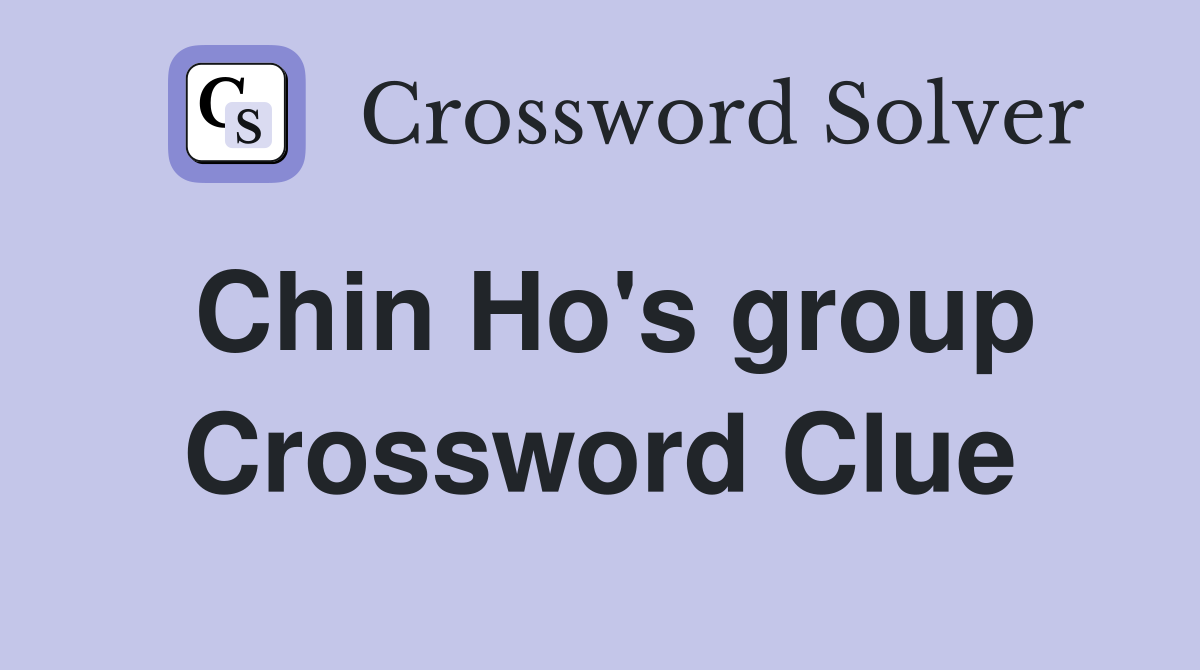 Chin Ho's group Crossword Clue