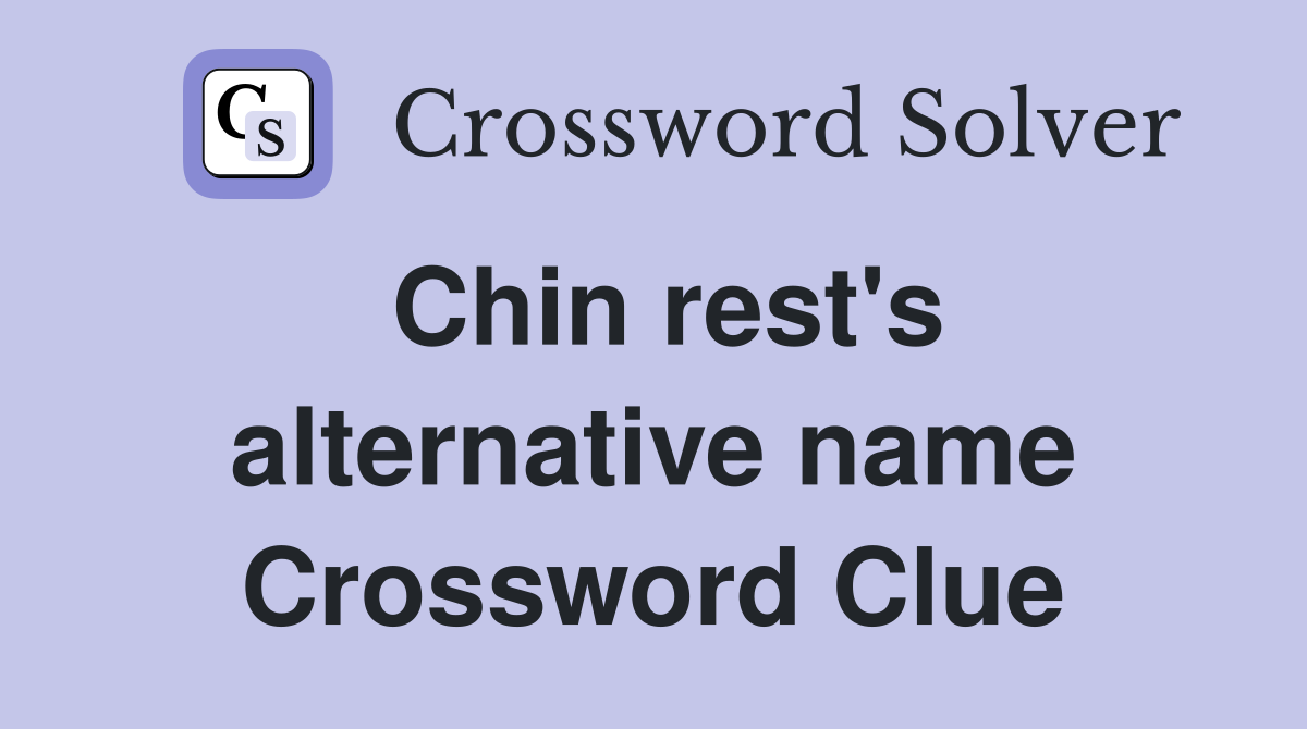 Chin rest's alternative name Crossword Clue
