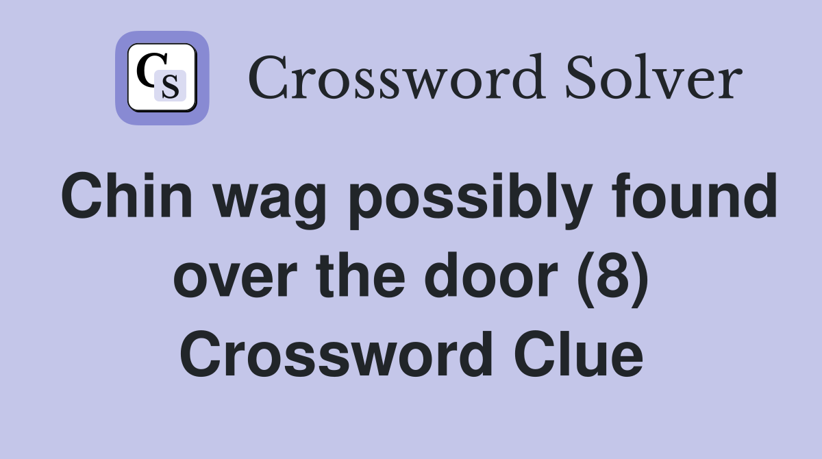 Chin wag possibly found over the door (8) Crossword Clue