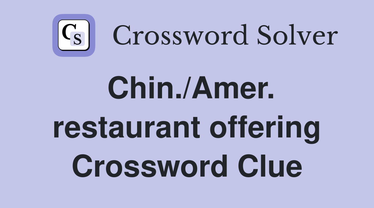 Chin./Amer. restaurant offering Crossword Clue