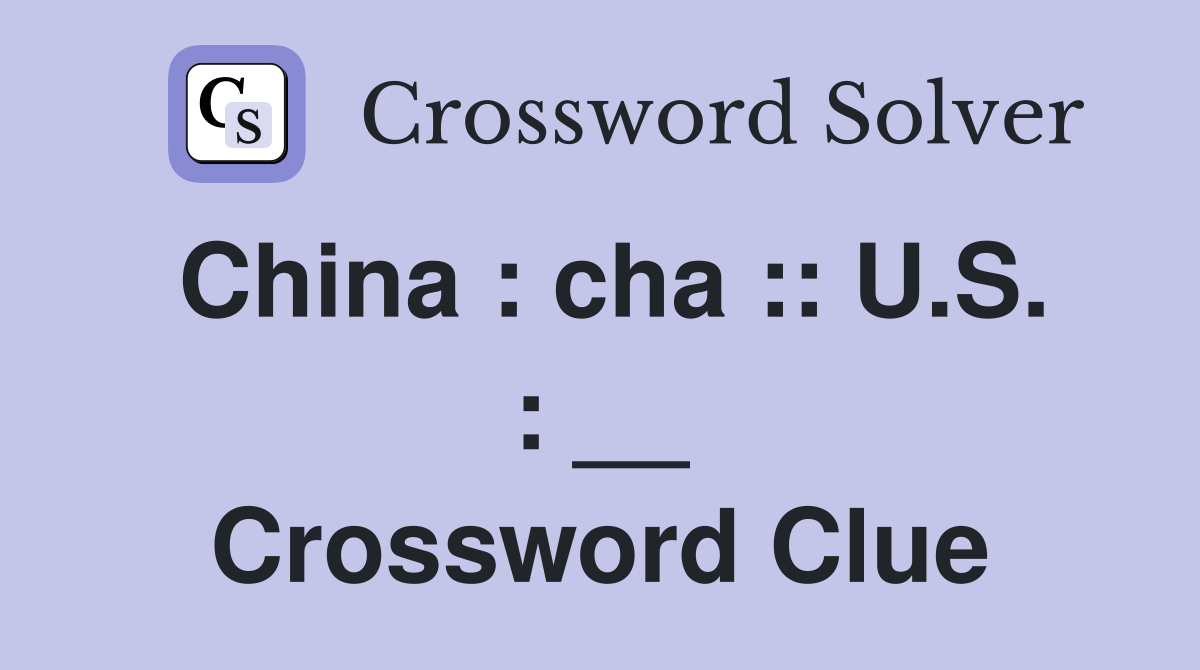 China : cha :: U.S. : __ Crossword Clue