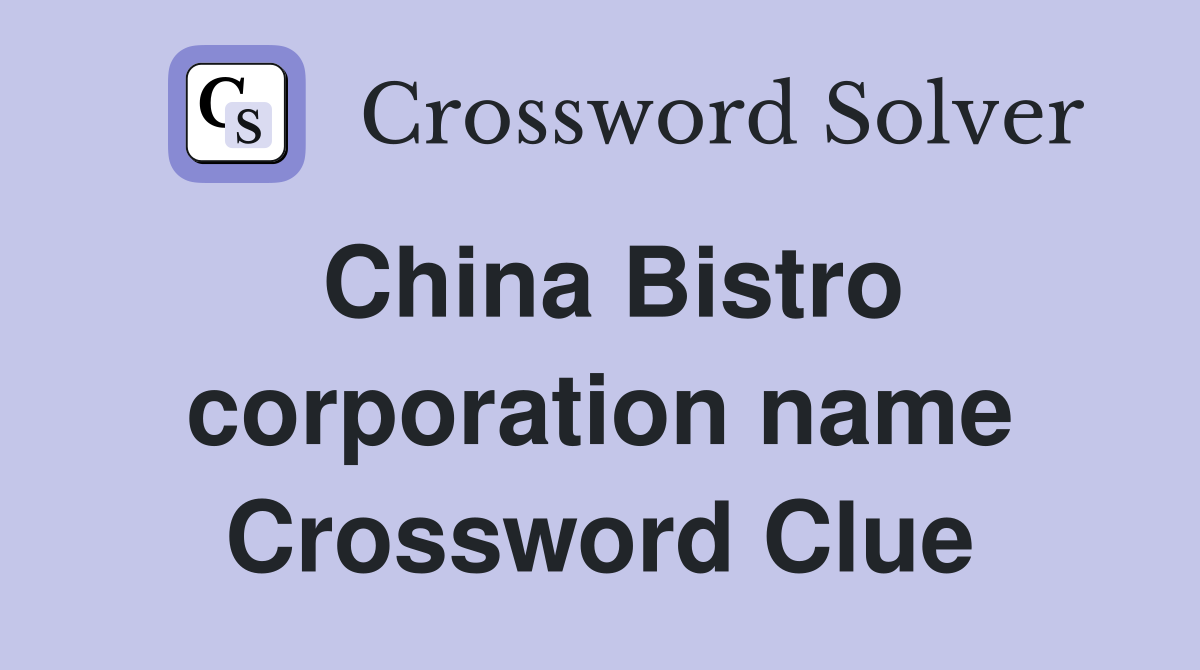 China Bistro corporation name Crossword Clue