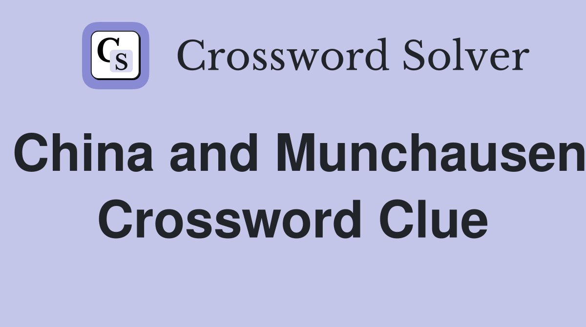 China and Munchausen Crossword Clue