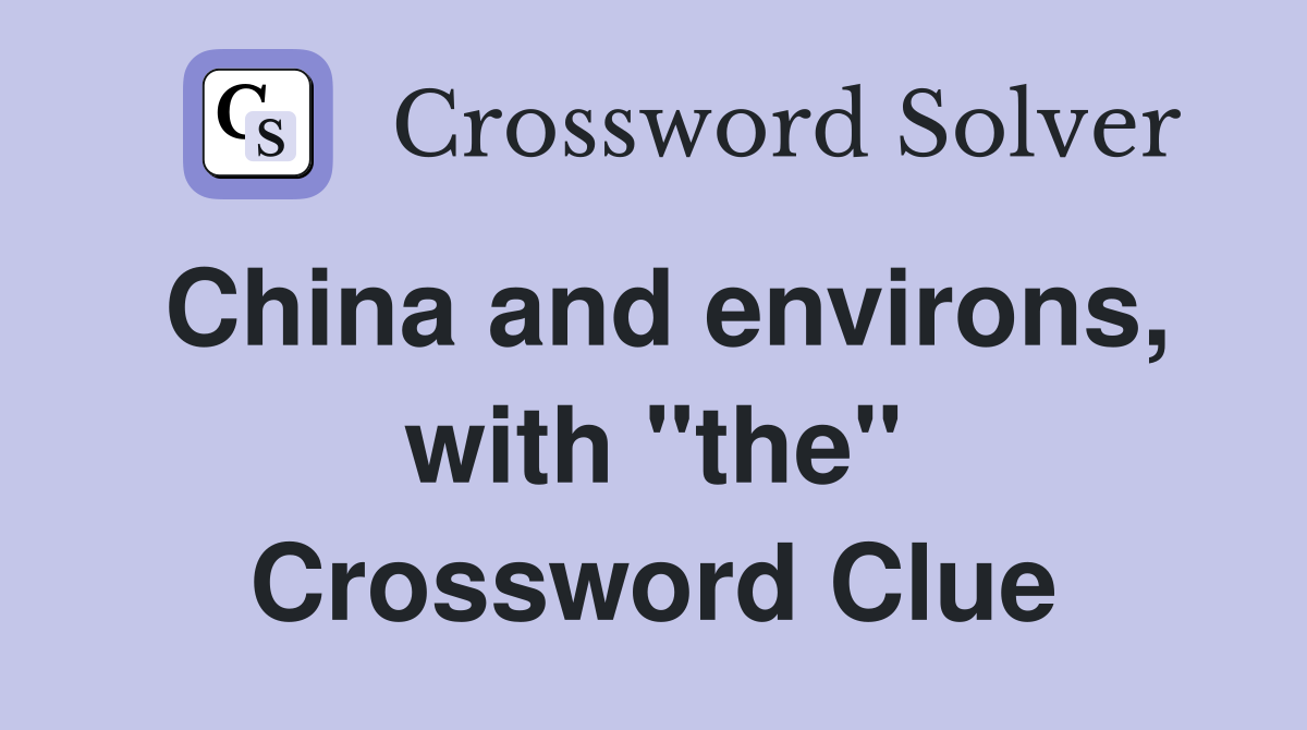 China and environs, with "the" Crossword Clue