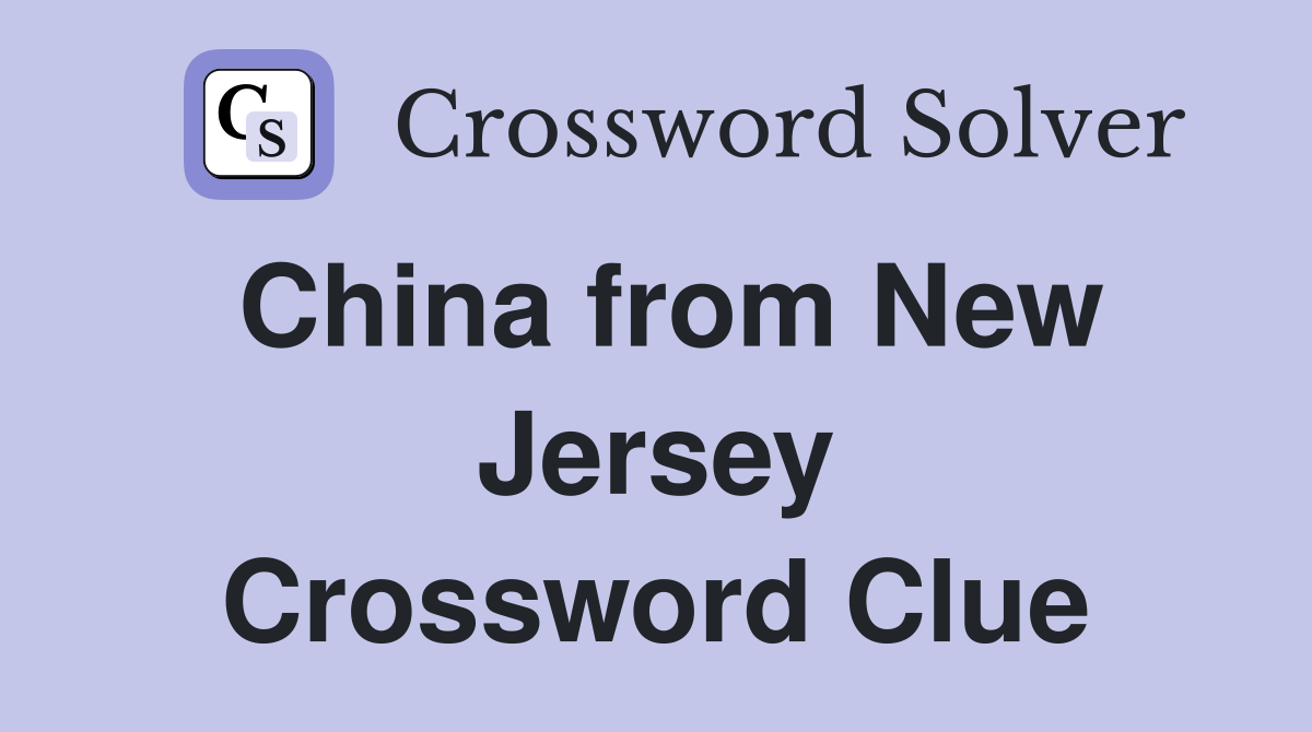 China from New Jersey Crossword Clue
