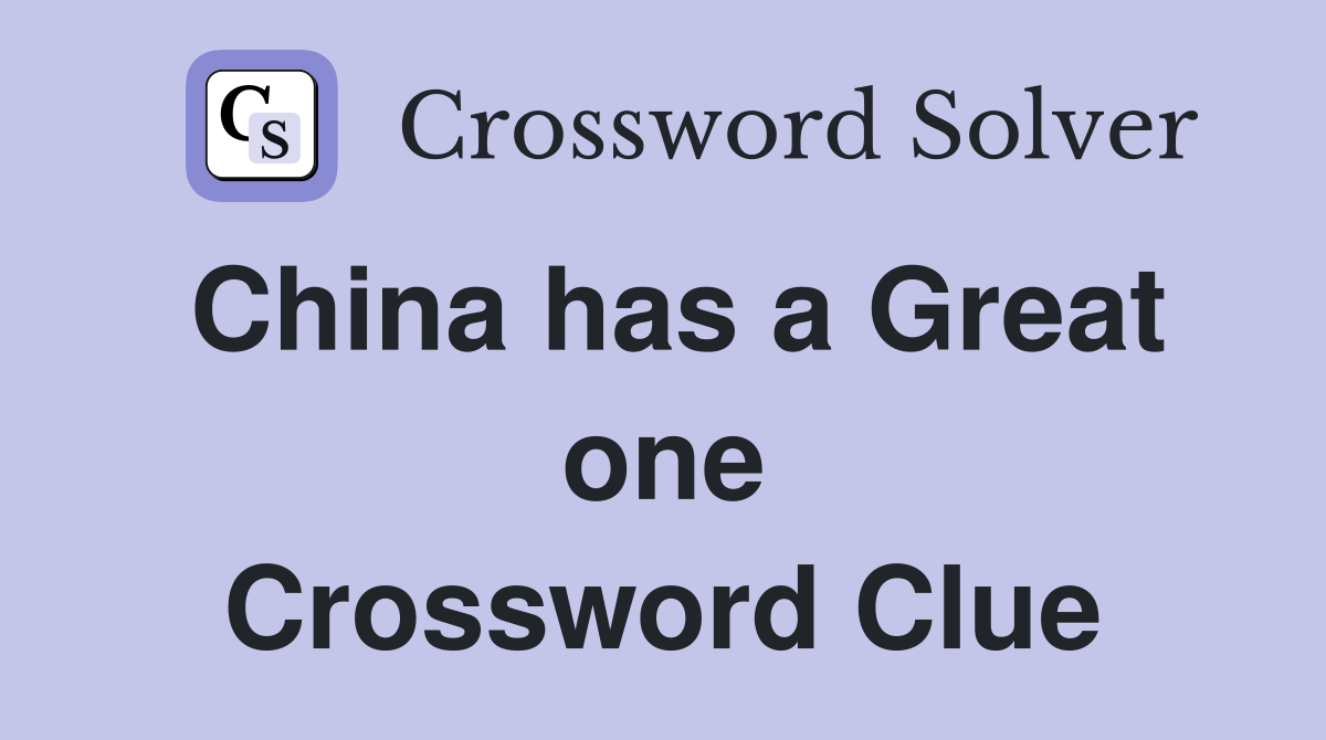China has a Great one Crossword Clue