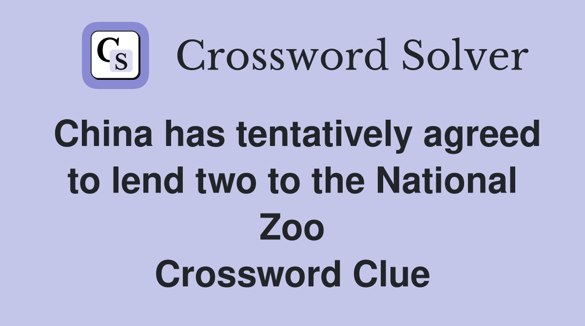 China has tentatively agreed to lend two to the National Zoo Crossword Clue