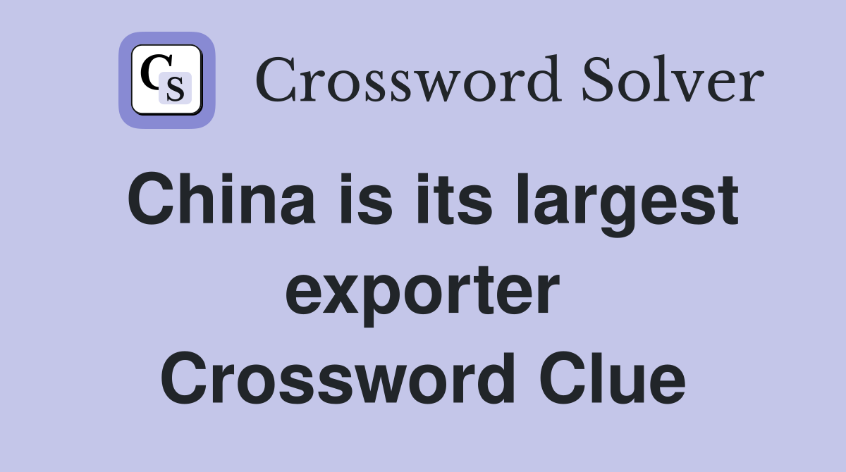 China is its largest exporter Crossword Clue