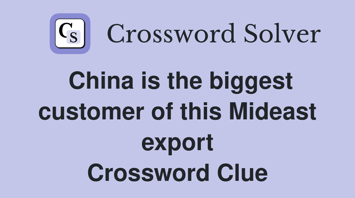China is the biggest customer of this Mideast export Crossword Clue