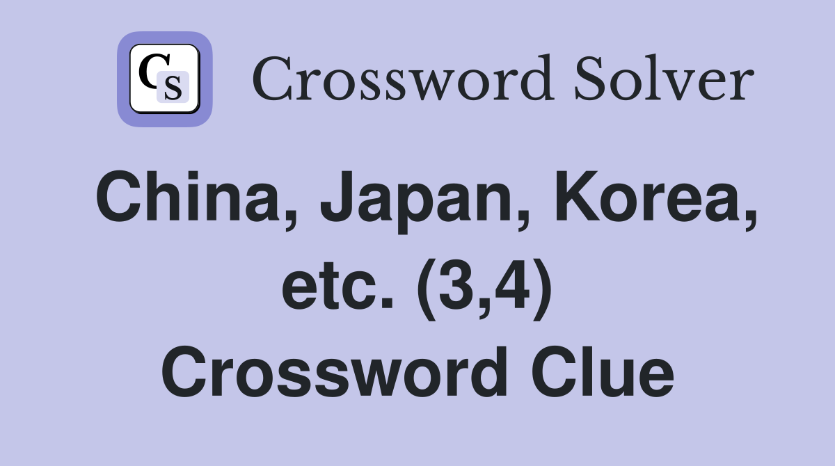 China, Japan, Korea, etc. (3,4) Crossword Clue