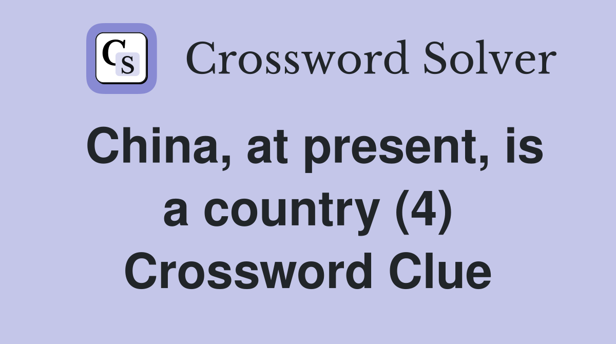China, at present, is a country (4) Crossword Clue