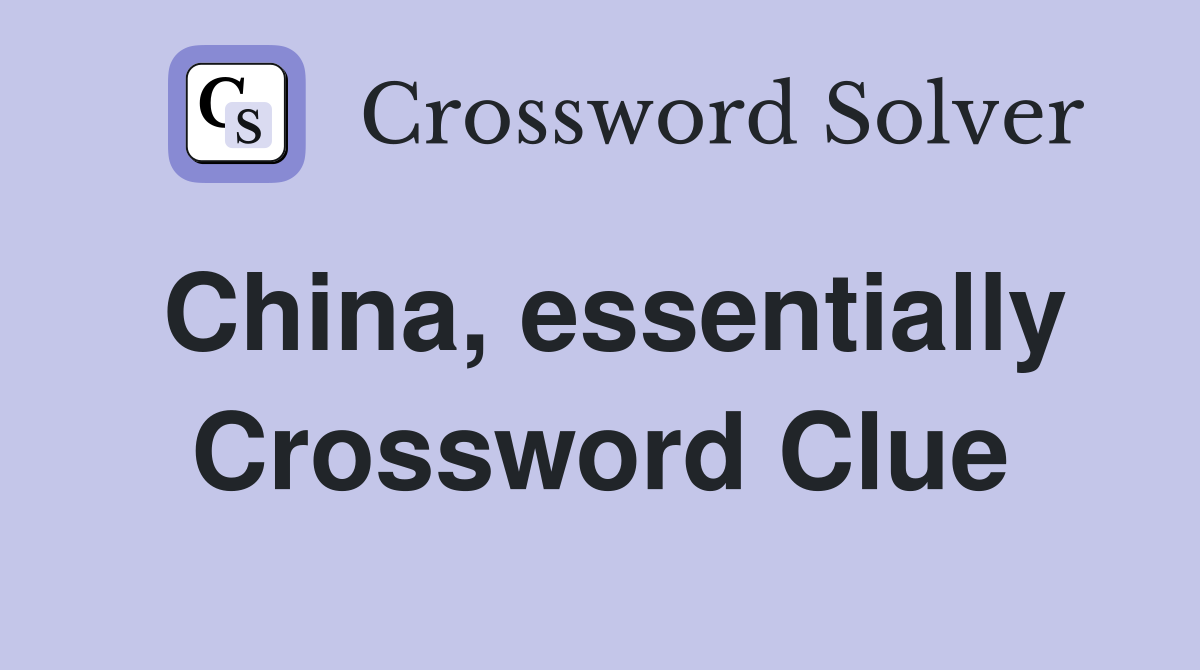 China, essentially Crossword Clue