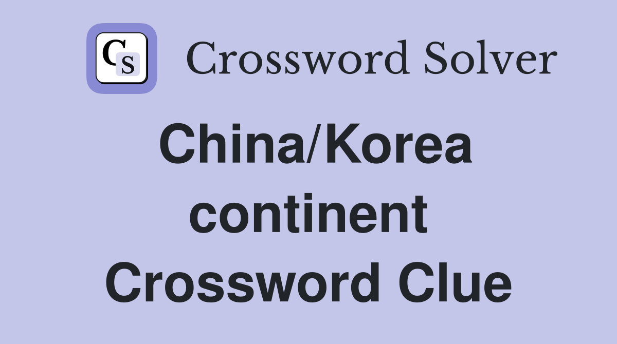 China/Korea continent Crossword Clue