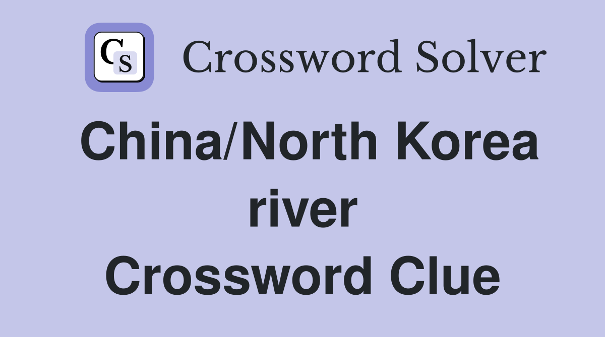 China/North Korea river Crossword Clue