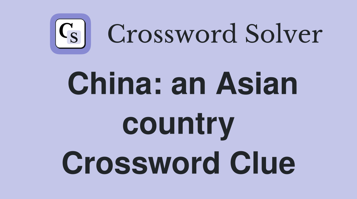 China: an Asian country Crossword Clue