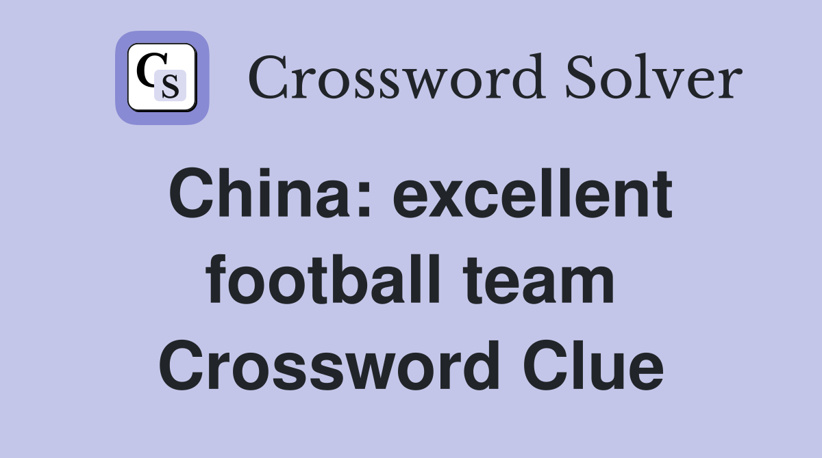 China: excellent football team Crossword Clue