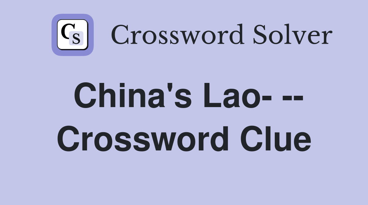 China's Lao- -- Crossword Clue