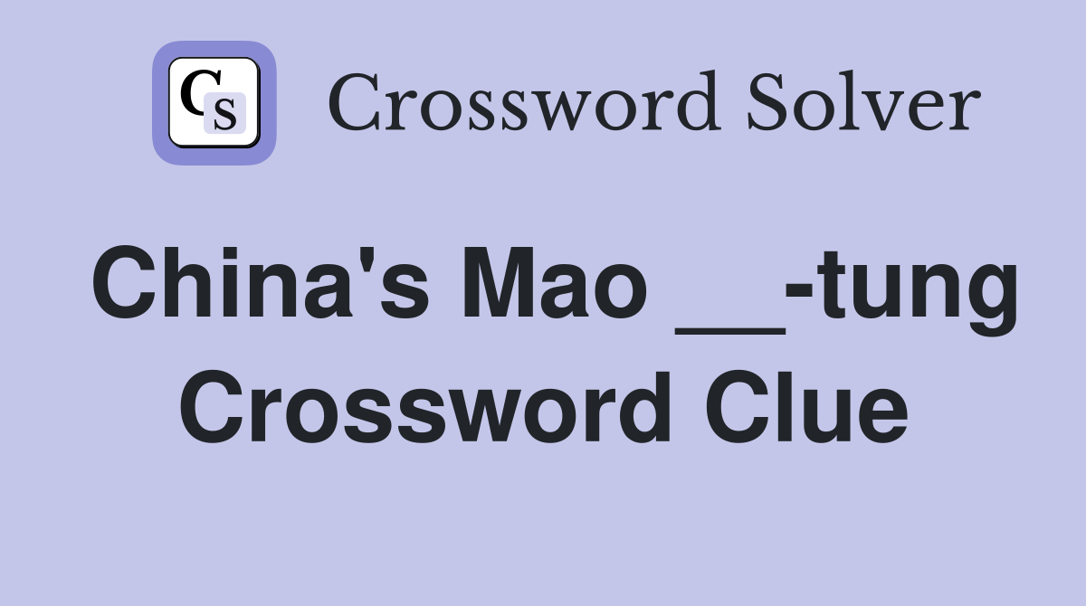 China's Mao __-tung Crossword Clue