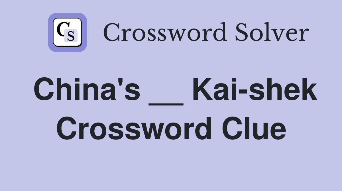 China's __ Kai-shek Crossword Clue