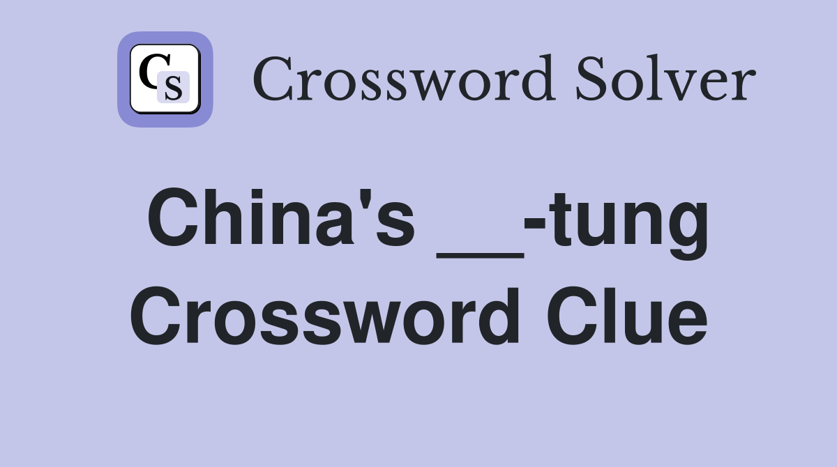 China's __-tung Crossword Clue