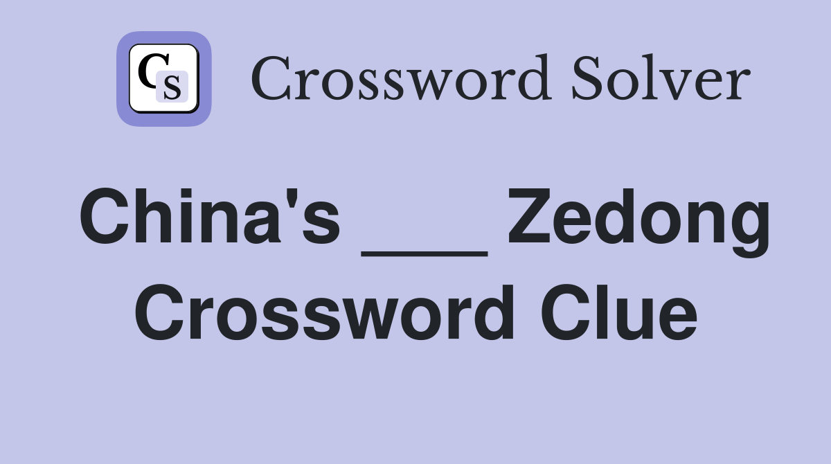 China's ___ Zedong Crossword Clue