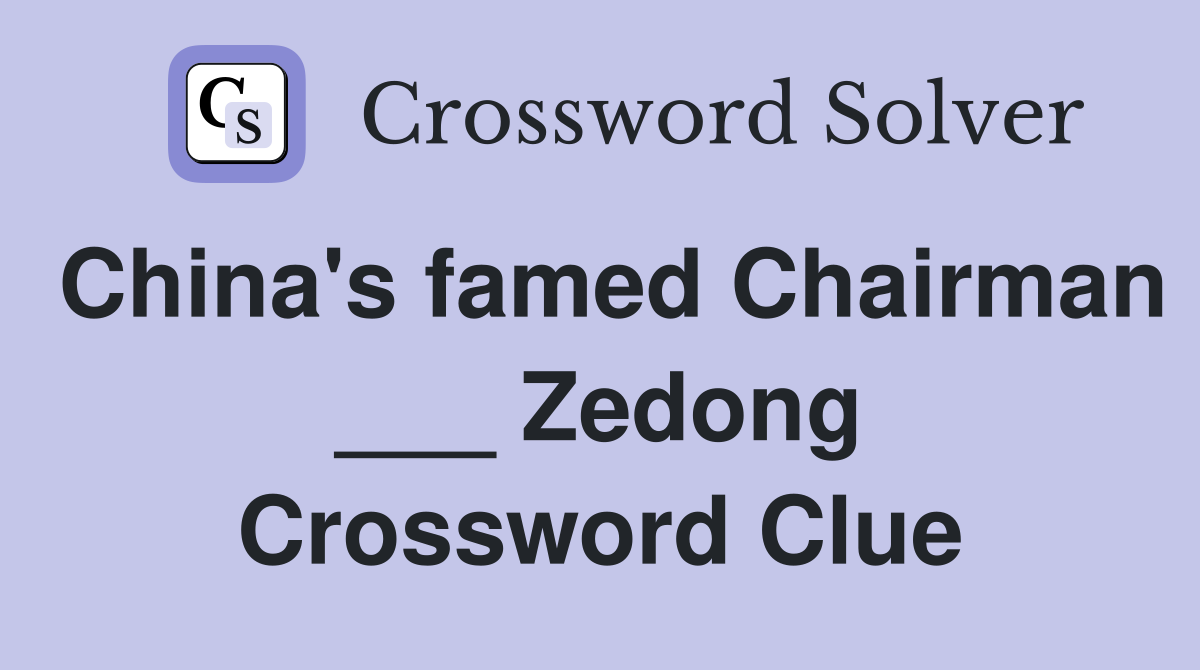 China's famed Chairman ___ Zedong Crossword Clue